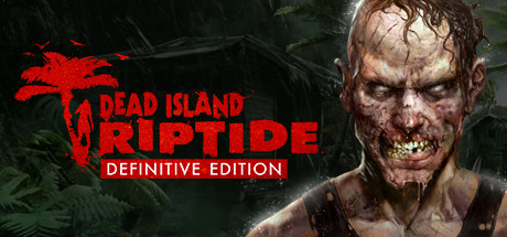 死亡岛：激流 终极版|Dead Island Riptide Definitive Edition|Build1837531-萌芽游戏